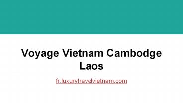Circuit Vietnam Laos Cambodge | Voyage Vietnam Cambodge Laos