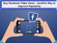 Buying Facebook Video Views And Improve Your Facebook Videos Organic Reach