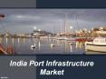 India Port Infrastructure Market PowerPoint PPT Presentation