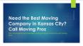 Need the Best Moving Company in Kansas City? Call Moving Proz PowerPoint PPT Presentation