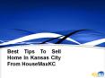 Best Tips To Sell Home In Kansas City From HouseMaxKC PowerPoint PPT Presentation