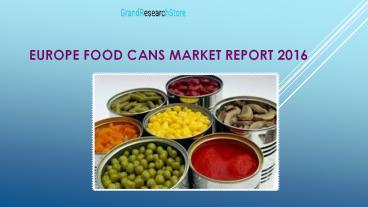 Europe Food Cans Market Report 2016