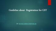 Guideline about  Registration for GST