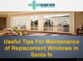 Useful Tips For Maintenance of Replacement Windows in Santa fe PowerPoint PPT Presentation
