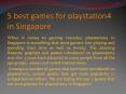 5 best games for playstation4 in Singapore PowerPoint PPT Presentation