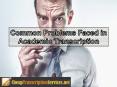 Common Problems Faced in Academic Transcription PowerPoint PPT Presentation