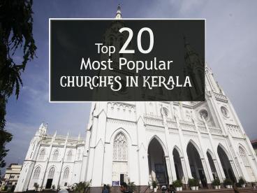 Top 20 Most Popular Churches in Kerala