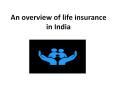 An overview of life insurance in India PowerPoint PPT Presentation