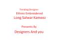 Designers And You  Trending Designer Ethinic Embroidered Long Salwar Kameez |Designers And you | PowerPoint PPT Presentation