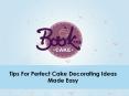 Top Best ways for Perfect Cake Decorating Ideas Now a Days Made Easy PowerPoint PPT Presentation