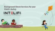 Background Check Services for your Child's Safety