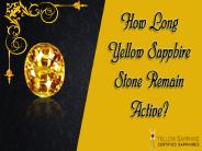 How Long Yellow Sapphire Remain Active