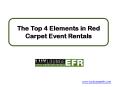 The Top 4 Elements in Red Carpet Event Rentals PowerPoint PPT Presentation