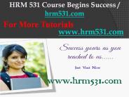 HRM 531 Course Begins Success / hrm531dotcom