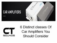 6 Distinct classes Of Car Amplifiers You Should Consider