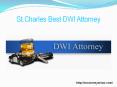 St.Charles Best DWI Attorney PowerPoint PPT Presentation