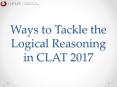 Ways to Tackle the Logical Reasoning in CLAT 2017 PowerPoint PPT Presentation