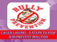 Caleb Laieski – 5 Steps to Stop and Prevent Bullying PowerPoint PPT Presentation