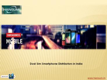 Dual Sim Smartphone Distributors in India