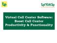 Boost Call Center Productivity & Functionality using Virtual Call Center Software PowerPoint PPT Presentation