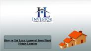 How to Get Loan Approval From Hard Money Lenders