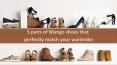 5 pairs of Mango shoes that perfectly match your wardrobe PowerPoint PPT Presentation