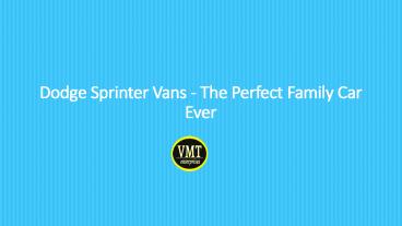 Dodge Sprinter Vans - The Perfect Family Car Ever