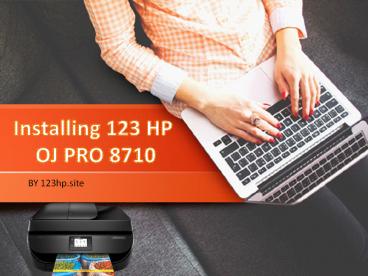 Installing 123 HP OJ Pro 8710