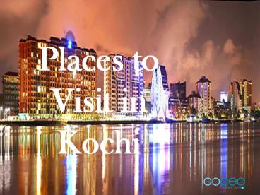 Amazing Places in Kochi | Kerala Tour packages
