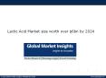 Lactic Acid Market size worth over $6bn by 2024 PowerPoint PPT Presentation