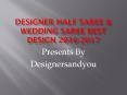 Best Indian Wedding Saree Design | Half Saree Blouse Design |  Designersandyou PowerPoint PPT Presentation