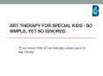 Art therapy for special kids - so simple, yet so ignored. PowerPoint PPT Presentation