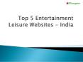 Top 5 entertainment leisure websites PowerPoint PPT Presentation