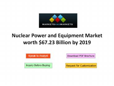 Nuclear Power and Equipment Market worth $67.23 Billion by 2019