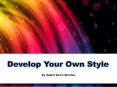 Develop Your Own Style PowerPoint PPT Presentation