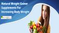 Natural Weight Gainer Supplements For Increasing Body Weight PowerPoint PPT Presentation