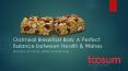 Oatmeal Breakfast Bars: A Sweet & Perfect Balance between Health & Wishes PowerPoint PPT Presentation