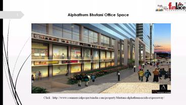 Alphathum Bhutani Office Space @ +91-9560090081