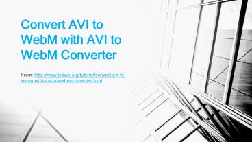 Convert AVI to WebM with AVI to WebM Converter