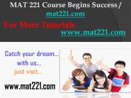 MAT 221 Course Begins Success / mat221dotcom