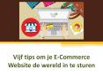 Vijf tips om je E-Commerce Website de wereld in te sturen PowerPoint PPT Presentation