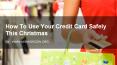 How To Use Your Credit Card Safely This Christmas PowerPoint PPT Presentation