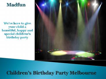 Kids birthday party with Madfun - An Introduction