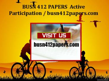BUSN 412 PAPERS  Active Participation /busn412papers.com