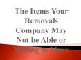 The Items Your Removals Company May Not be Able or Willing to Move PowerPoint PPT Presentation