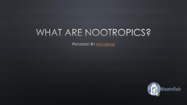 What are nootropics?