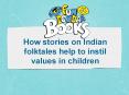 How Stories on Indian folktales help to instil values in children PowerPoint PPT Presentation