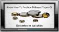 Know How To Replace Different Types Of Batteries In Watches PowerPoint PPT Presentation