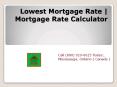 Try our Mortgage rate Calculator and get best lowest Mortgage Rates PowerPoint PPT Presentation