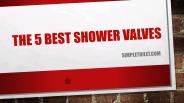 Best Shower Valve Reviews